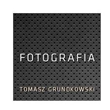 Fotografia Tomasz Grundkowski